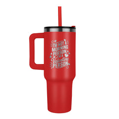 Not a Morning Person 40 oz Tumbler