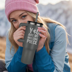You Are My Missing Piece 40 oz Tumbler