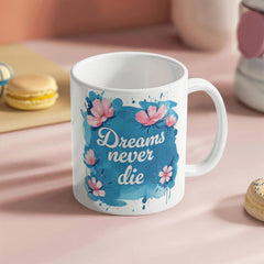 Dreams Never Die Ceramic Mug