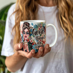 Good Things Are Coming Ceramic Mug